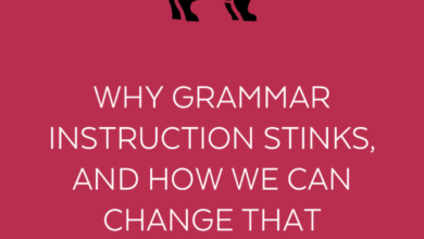 Why Grammar Instruction Stinks, and How We Can Change That